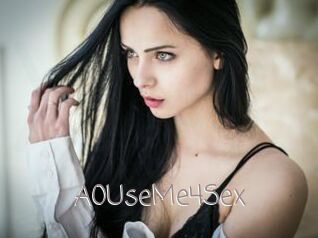 A0UseMe4Sex