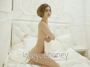 Iseeyouhoney
