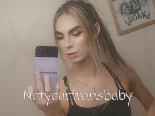 Notyourtransbaby