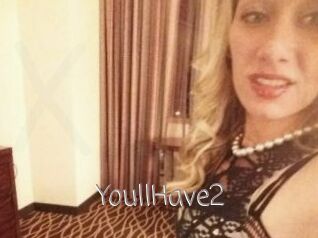 YoullHave2